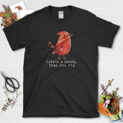 Life's a Birch Then You Fly T-Shirt Black / S T-Shirt