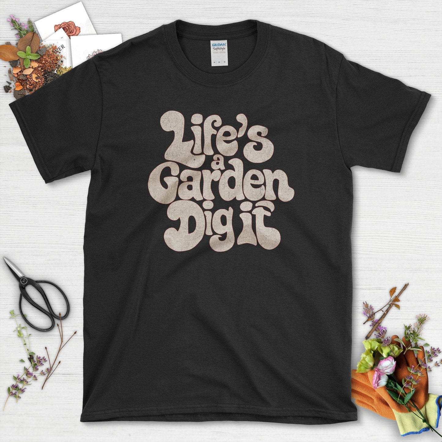 Life's a Garden Dig It T-Shirt Black / S T-Shirt