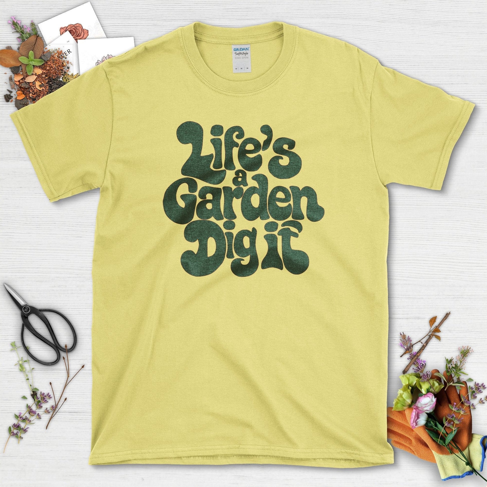 Life's a Garden Dig It T-Shirt Cornsilk / S T-Shirt