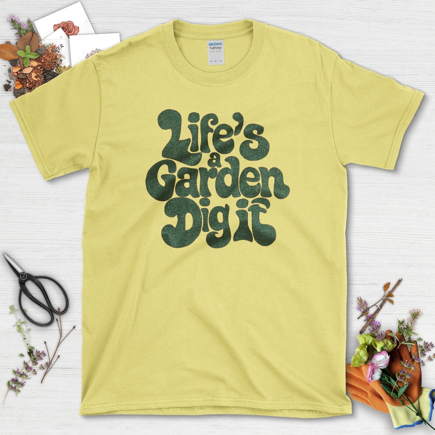 Life's a Garden Dig It T-Shirt Cornsilk / S T-Shirt