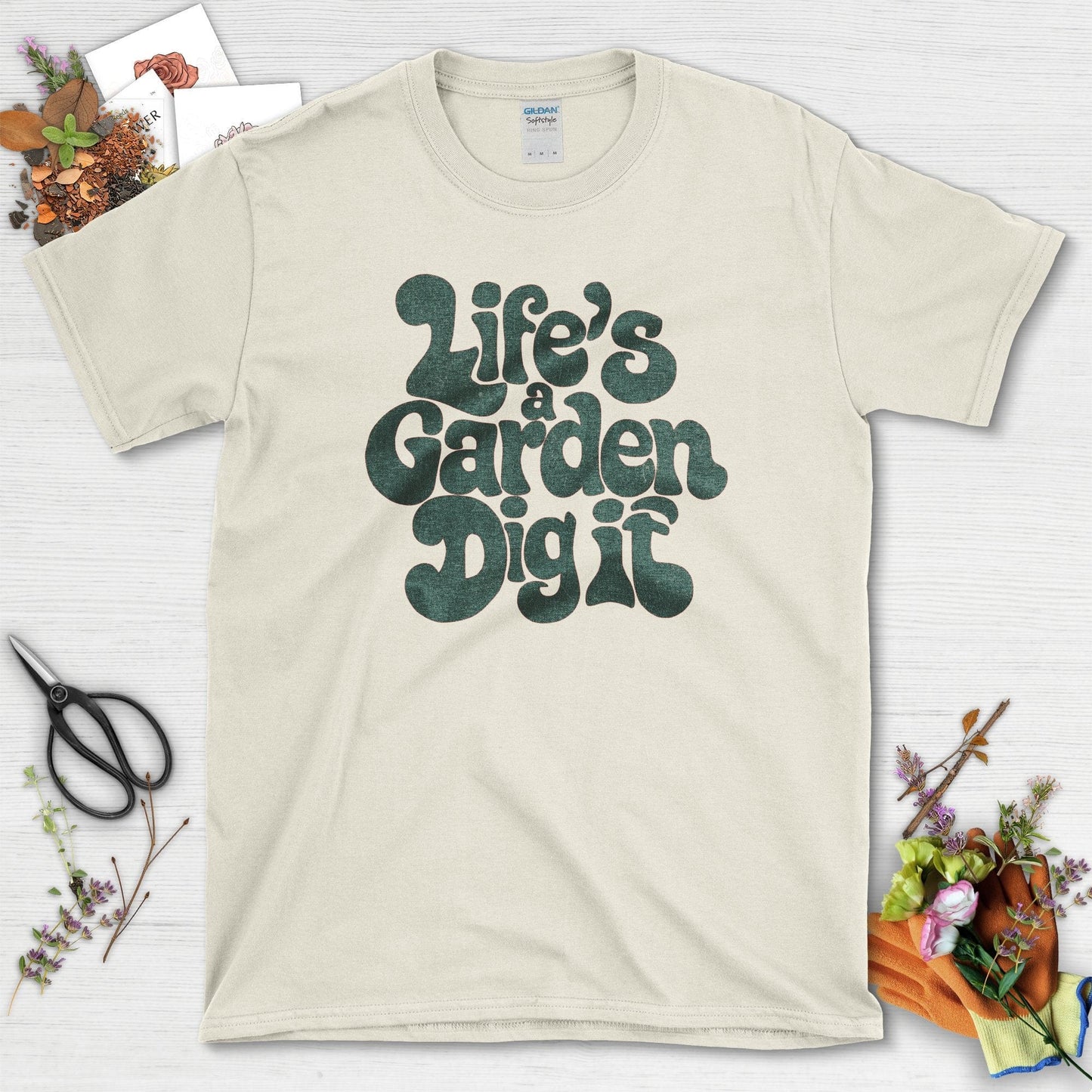 Life's a Garden Dig It T-Shirt Natural / S T-Shirt