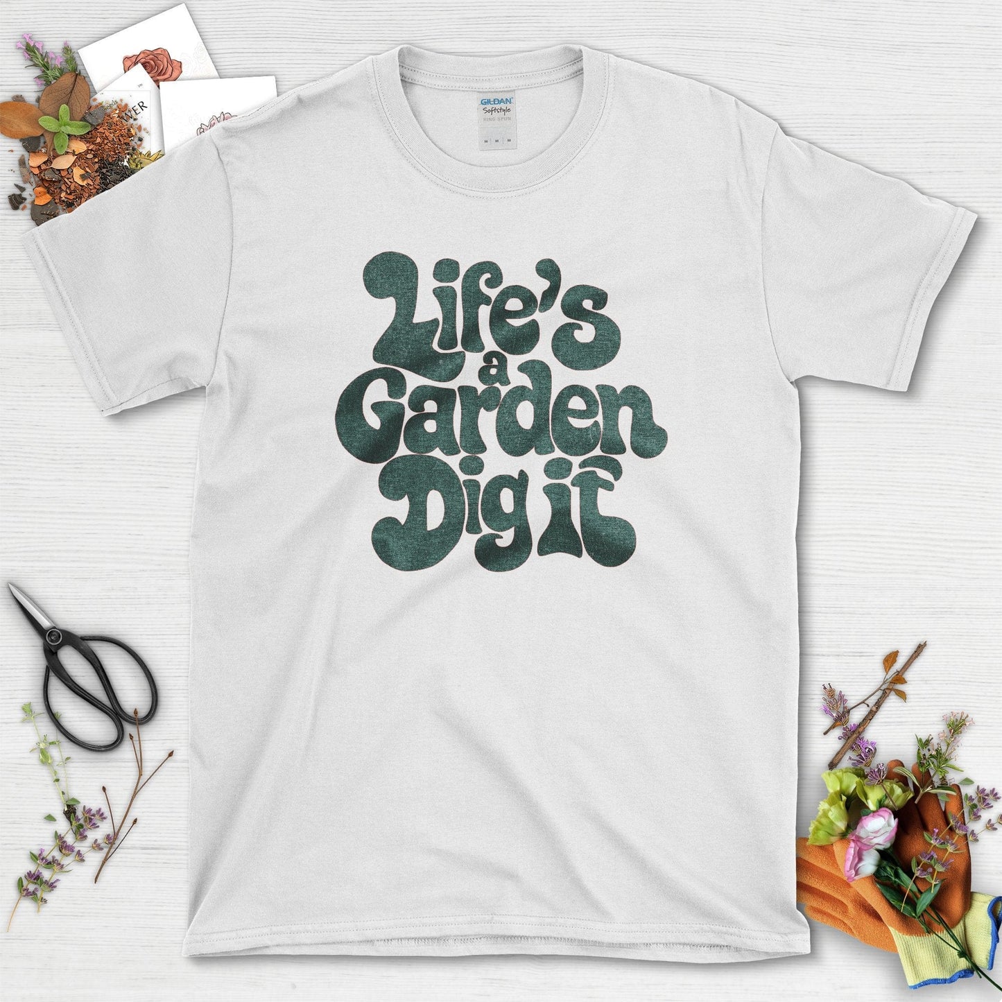 Life's a Garden Dig It T-Shirt White / S T-Shirt