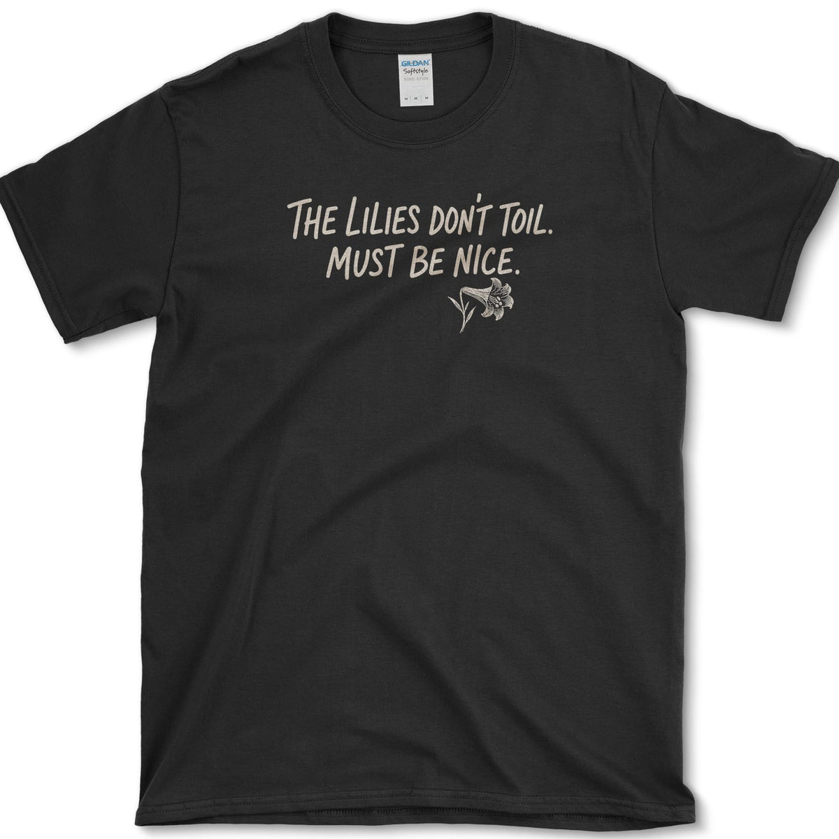 Lilies Don't Toil T-Shirt Black / S Essential Tees
