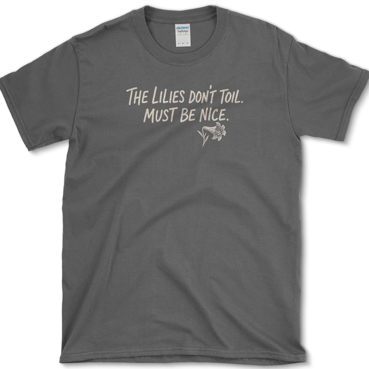Lilies Don't Toil T-Shirt Dark Heather / S Essential Tees