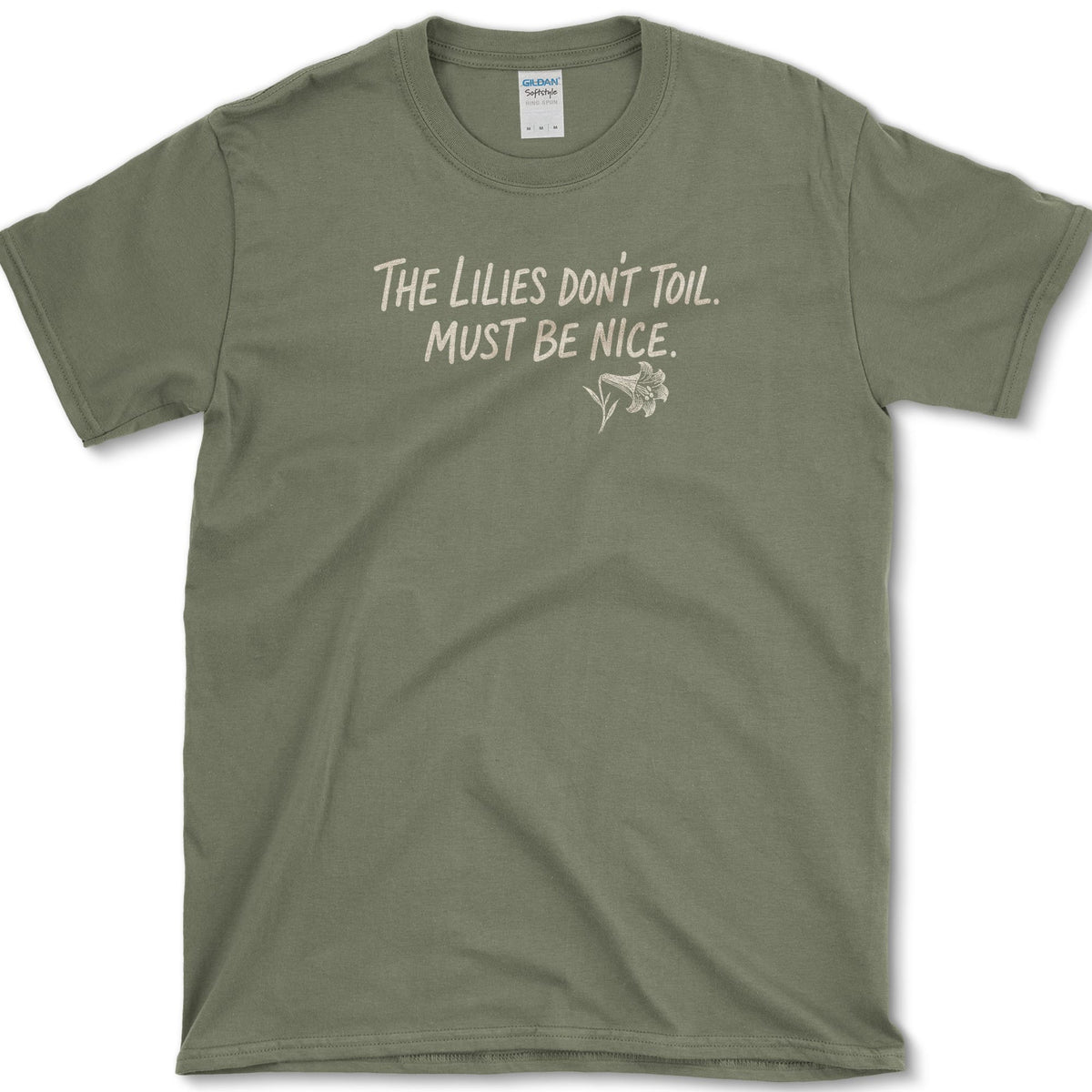 Lilies Don't Toil T-Shirt Military Green / S Essential Tees