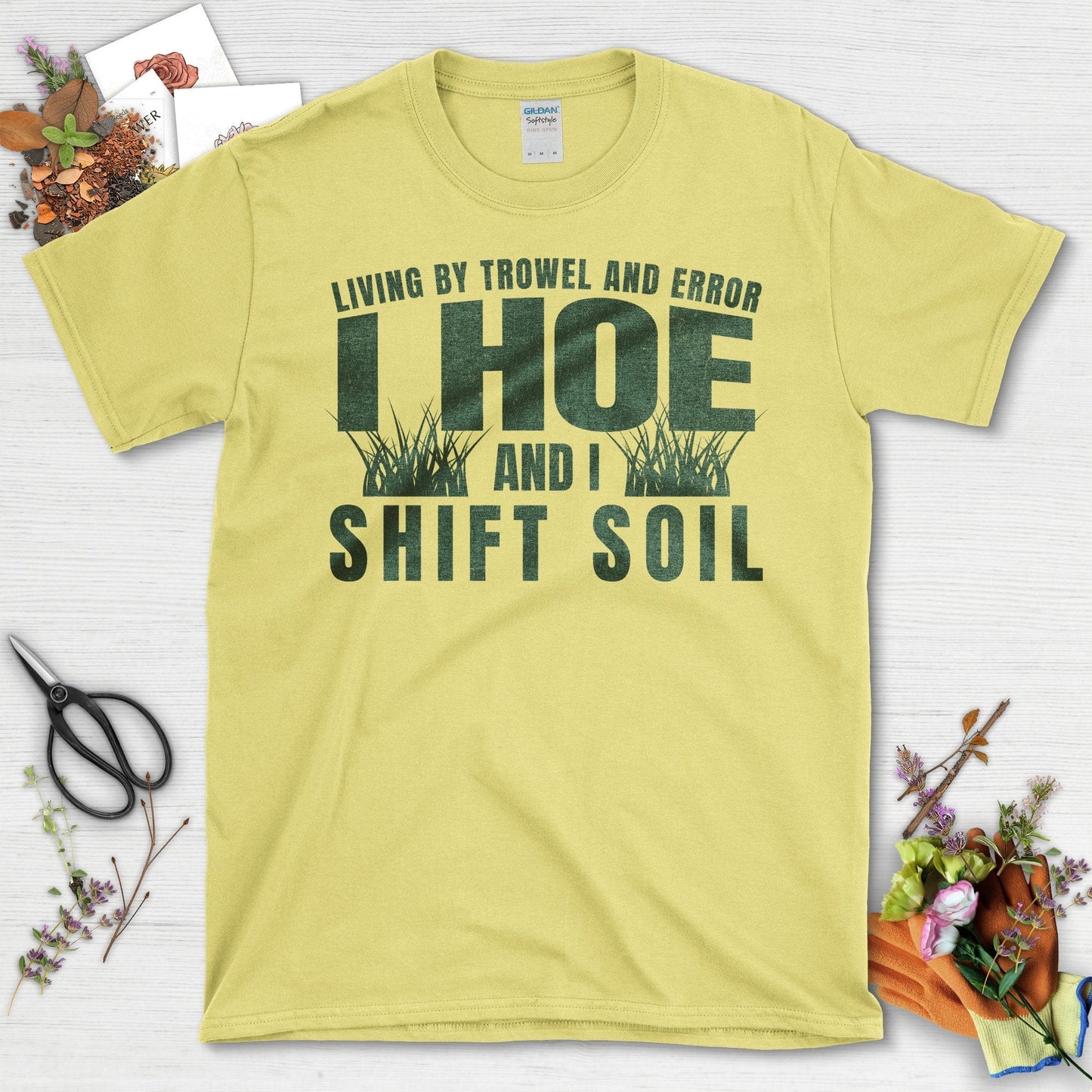 Living By Trowel And Error I Hoe And I Shift Soil T-Shirt Cornsilk / S T-Shirt