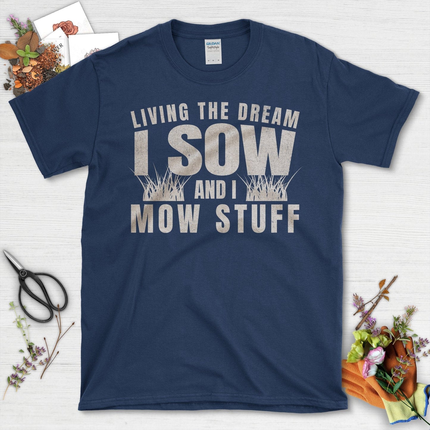 Living The Dream I Sow And I Mow Stuff T-Shirt Navy / S T-Shirt