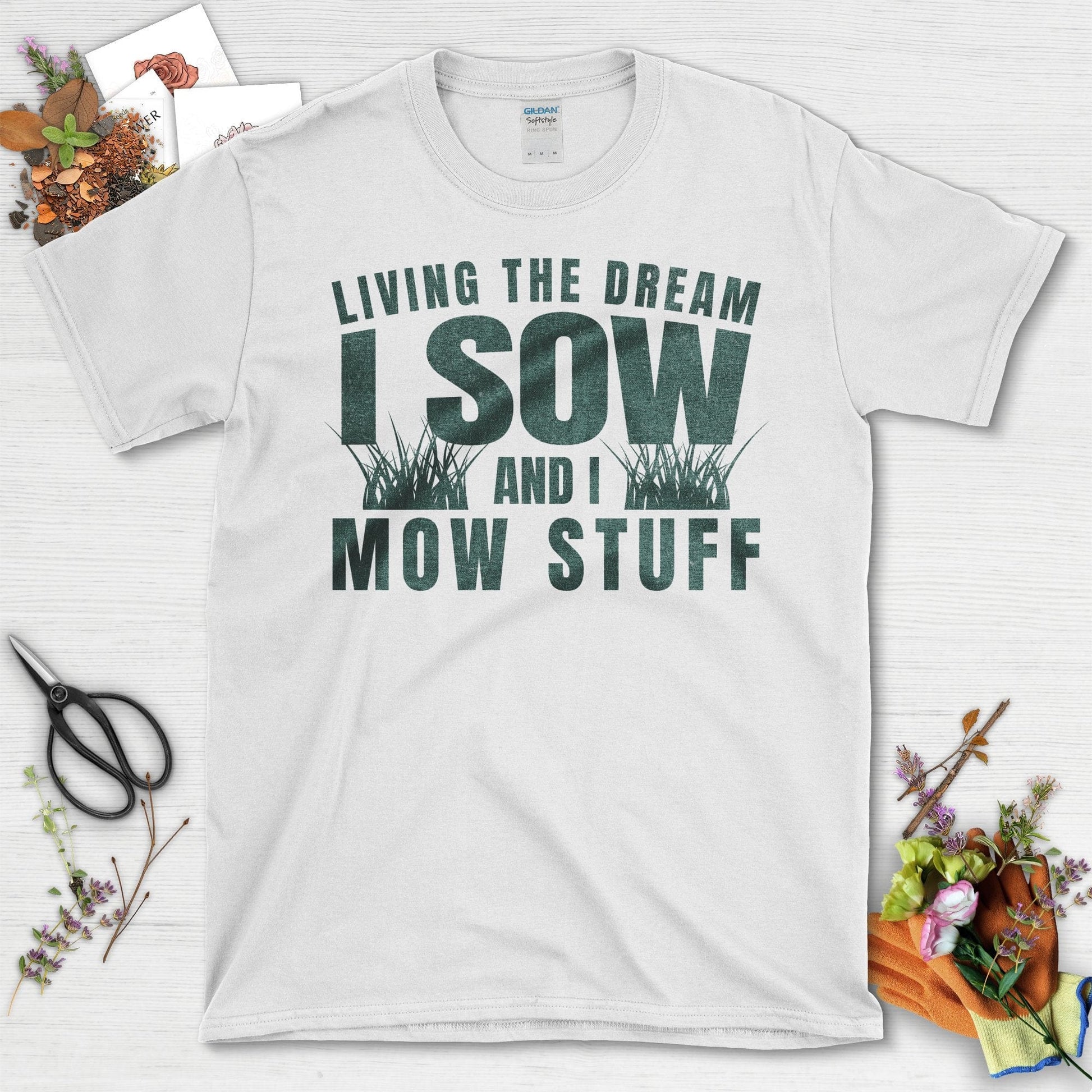 Living The Dream I Sow And I Mow Stuff T-Shirt White / S T-Shirt