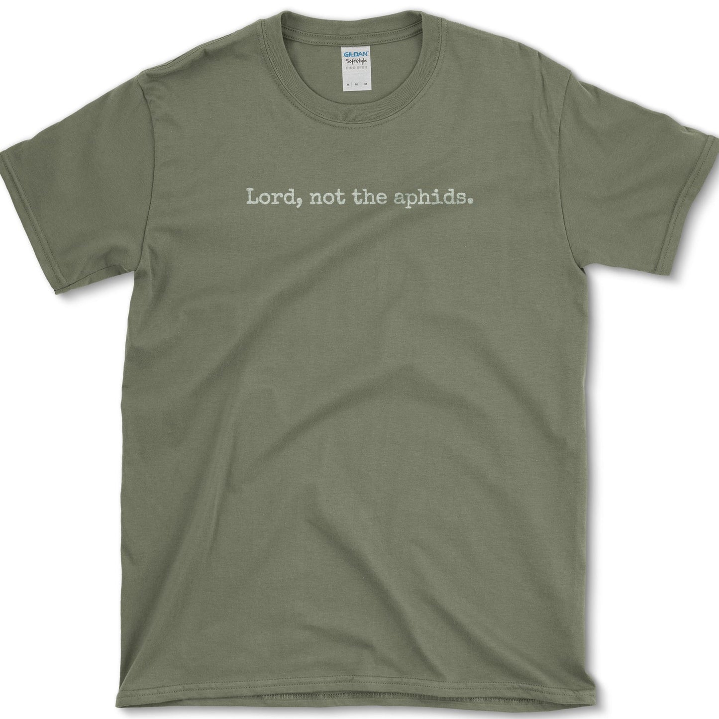 Lord, Not Aphids T-Shirt Military Green / S Essential Tees