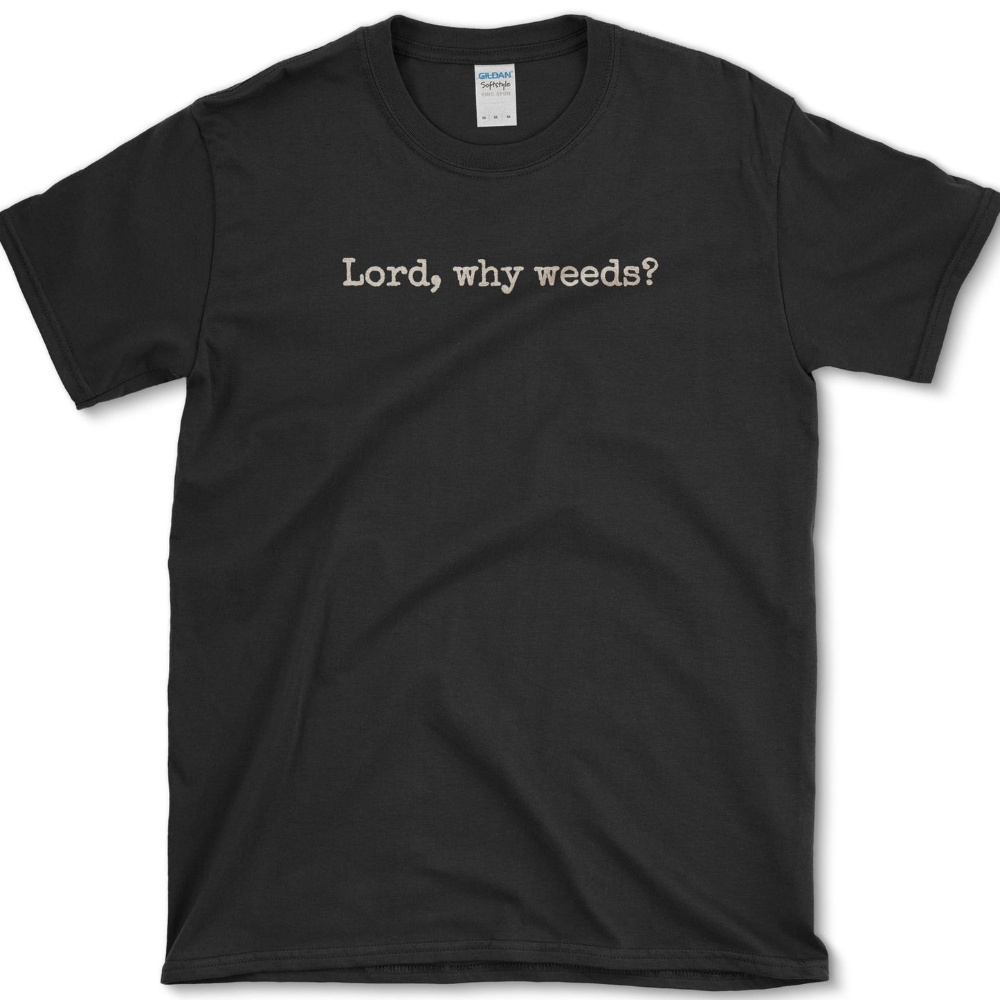 Lord, Why Weeds? T-Shirt Black / S Essential Tees