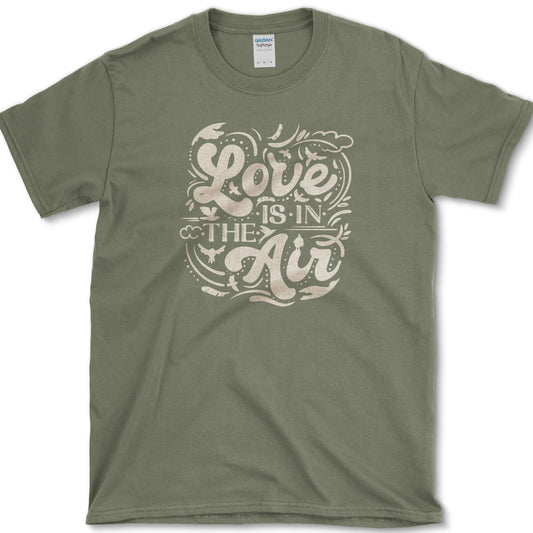 Love Is In Air T-Shirt Military Green / S Essential Tees