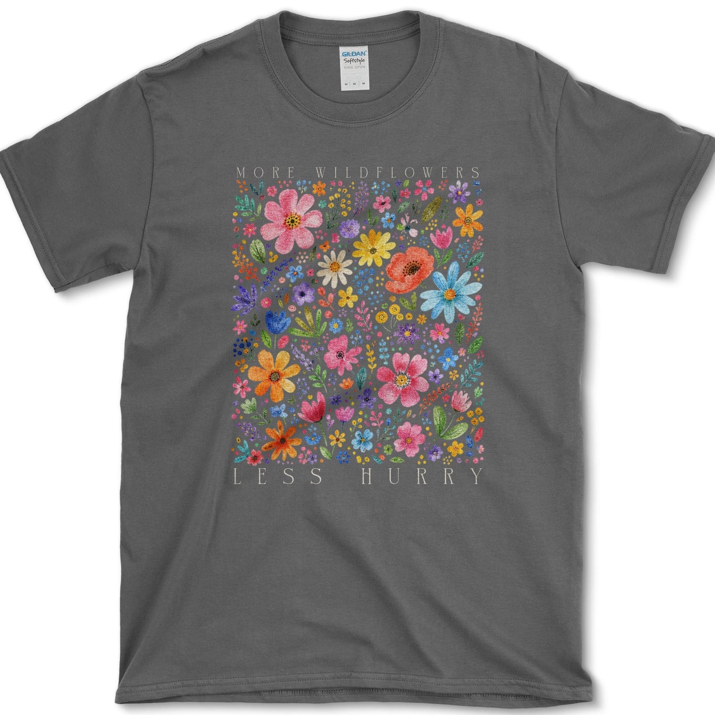 More Wildflowers Less Hurry T-Shirt S / Dark Heather Essential Tees