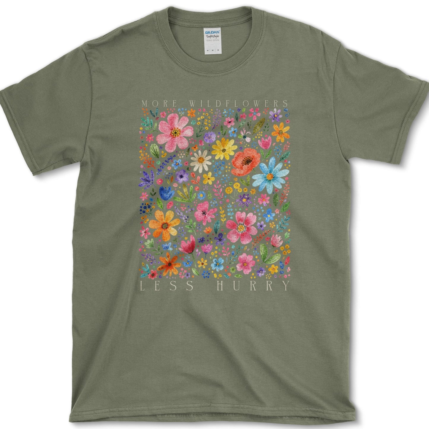 More Wildflowers Less Hurry T-Shirt S / Military Green Essential Tees