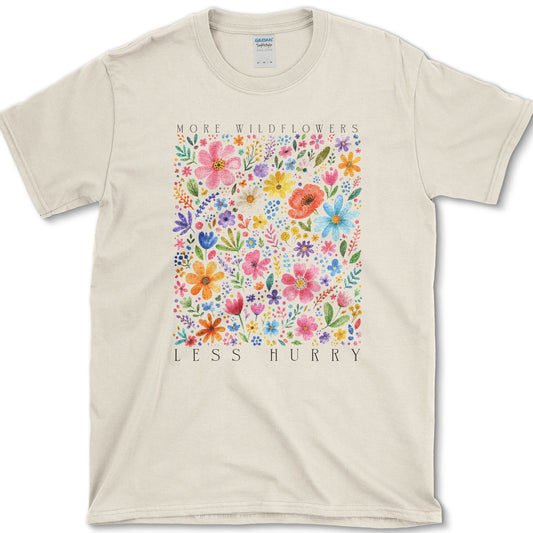 More Wildflowers Less Hurry T-Shirt S / Natural Essential Tees