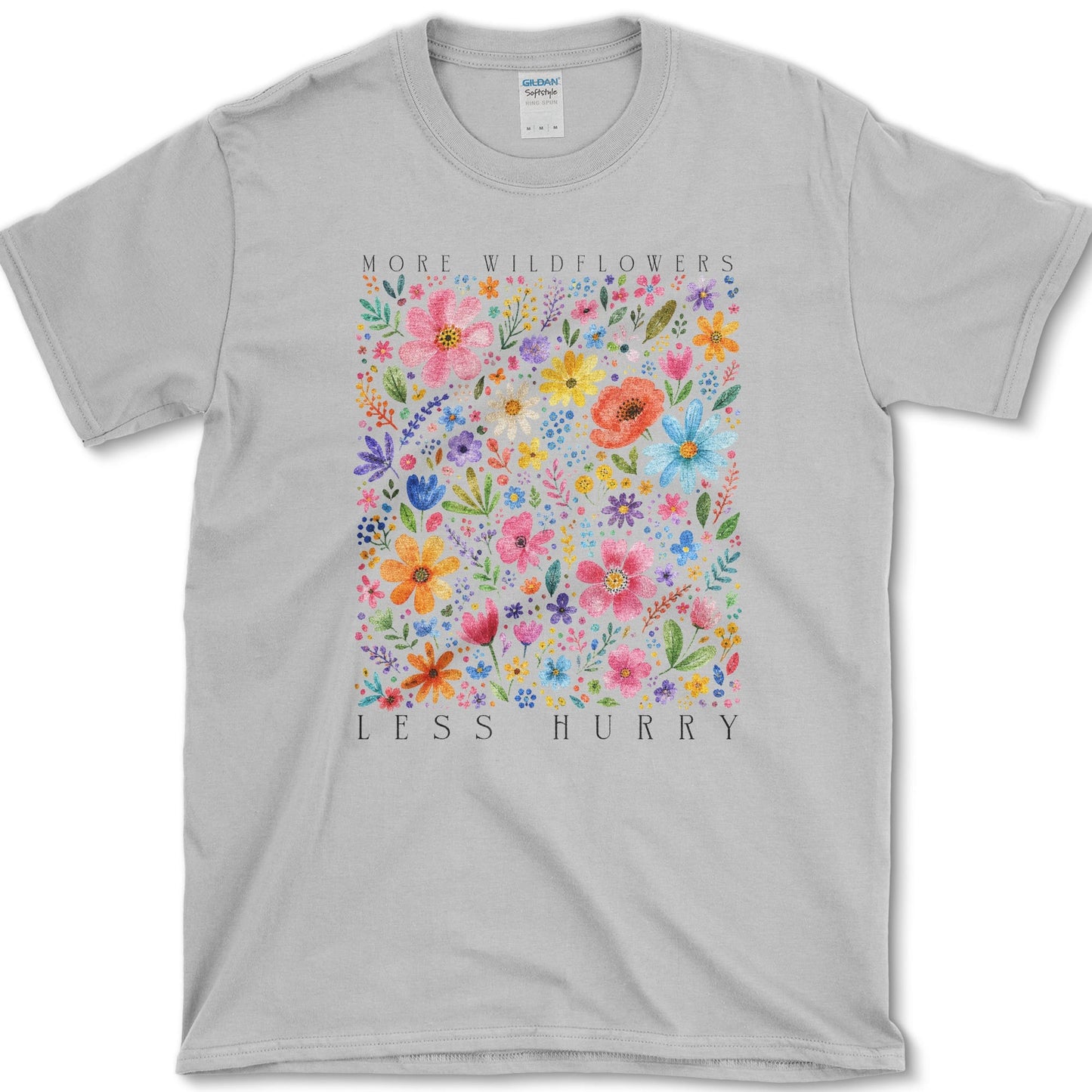 More Wildflowers Less Hurry T-Shirt S / Sport Grey Essential Tees