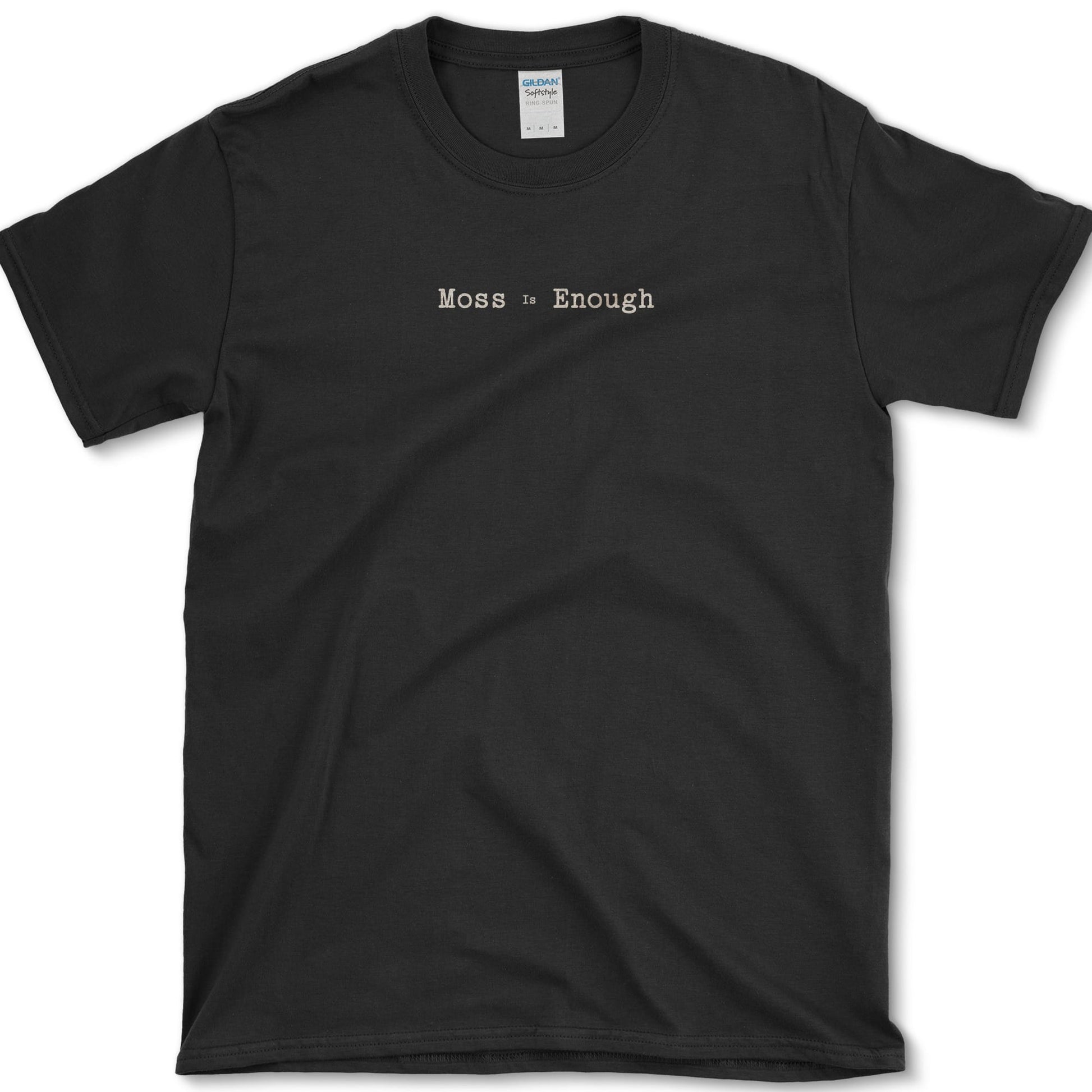Moss Is Enough T-Shirt S / Black Essential Tees