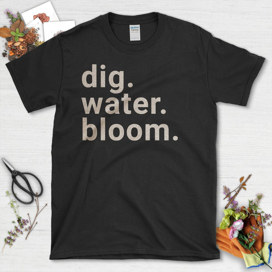 Motivational Gardening Slogan Dig Water Bloom T-Shirt Black / S T-Shirt