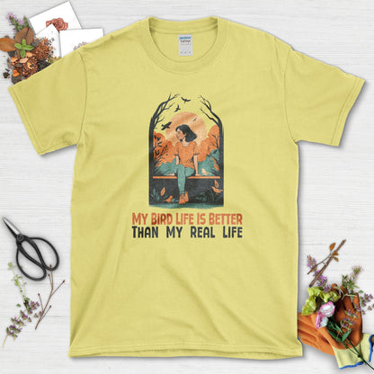 My Bird Life is Better T-Shirt Cornsilk / S Physical Item