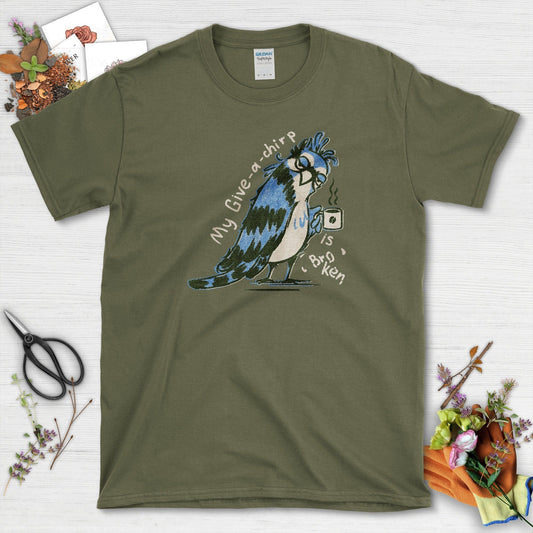 My Give a Chirp is Broken T-Shirt T-Shirts / S / Military Green Physical Item