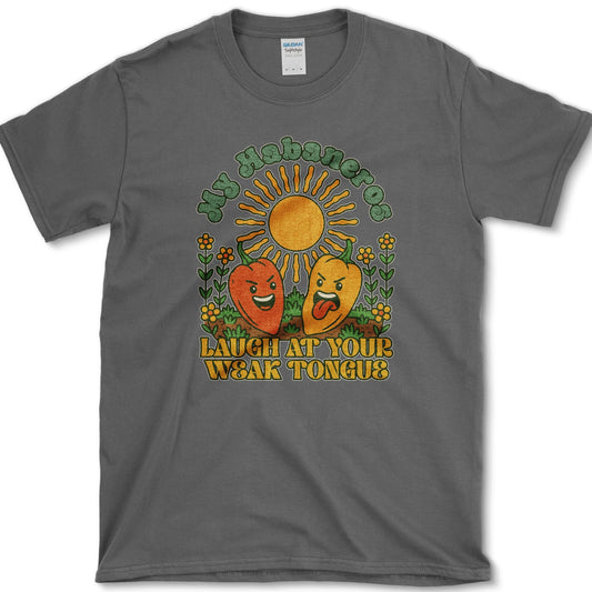 My Habaneros Laugh At You T-Shirt Dark Heather / S Essential Tees