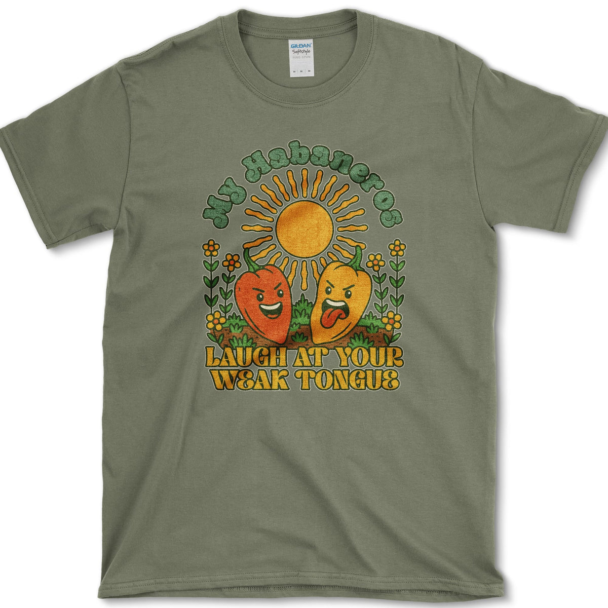 My Habaneros Laugh At You T-Shirt Military Green / S Essential Tees