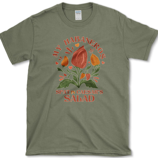 My Habaneros Spat In Caesar's Salad T-Shirt Military Green / S Essential Tees
