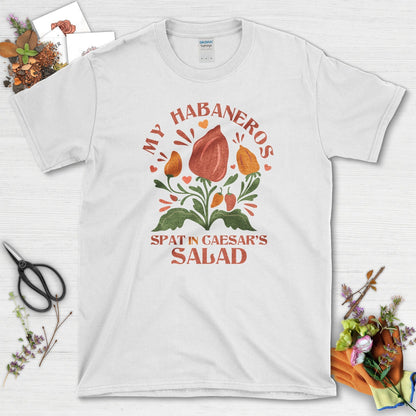 My Habaneros Spat In Caesar's Salad T-Shirt White / M Physical Item