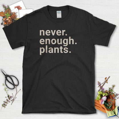 Never Enough Plants T-Shirt Black / S T-Shirt