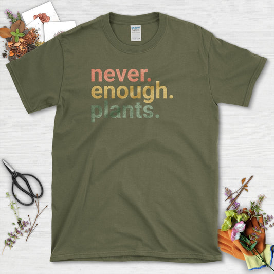 Never Enough Plants T-Shirt T-Shirt