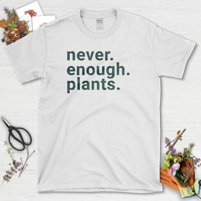 Never Enough Plants T-Shirt White / S T-Shirt