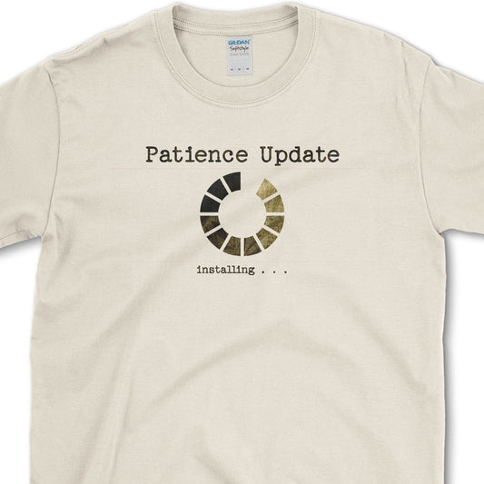 Patience Update Installing T-Shirt Essential Tees / S / Natural Physical Item