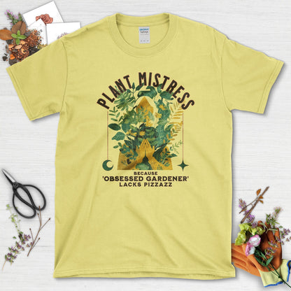 Plant Mistress Obsessed Gardener Lacks Pizzazz T-Shirt Cornsilk / S T-Shirt