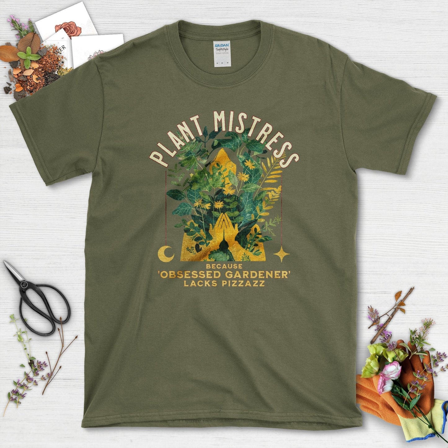 Plant Mistress Obsessed Gardener Lacks Pizzazz T-Shirt Military Green / S T-Shirt