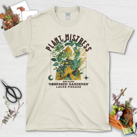 Plant Mistress Obsessed Gardener Lacks Pizzazz T-Shirt Natural / S T-Shirt