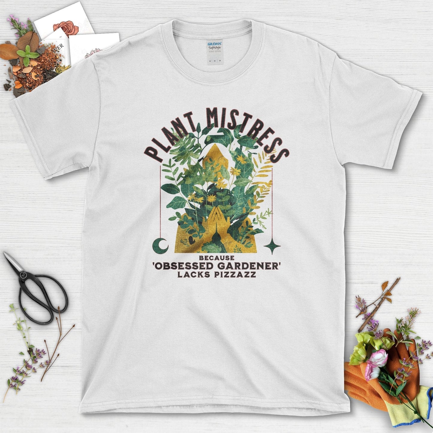 Plant Mistress Obsessed Gardener Lacks Pizzazz T-Shirt White / S T-Shirt
