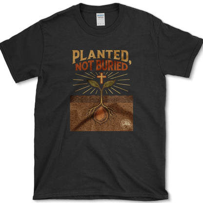 Planted Not Buried T-Shirt Essential Tees / S / Black Physical Item