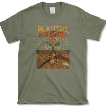 Planted Not Buried T-Shirt Essential Tees / S / Military Green Physical Item
