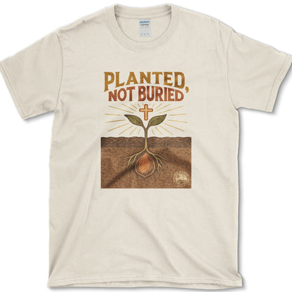 Planted Not Buried T-Shirt Essential Tees / S / Natural Physical Item