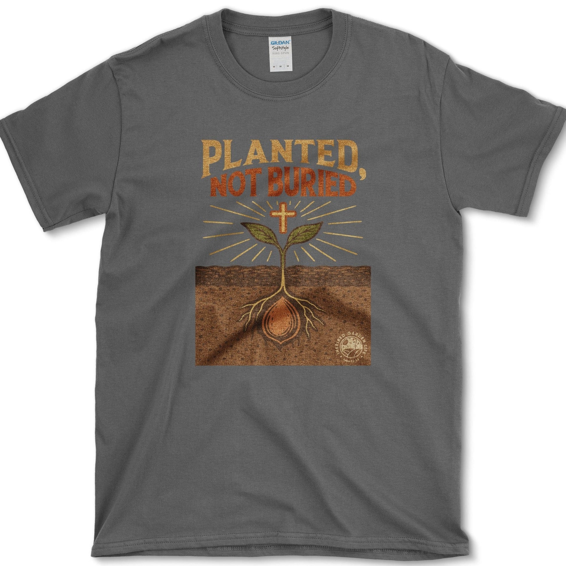 Planted Not Buried T-Shirt Physical Item