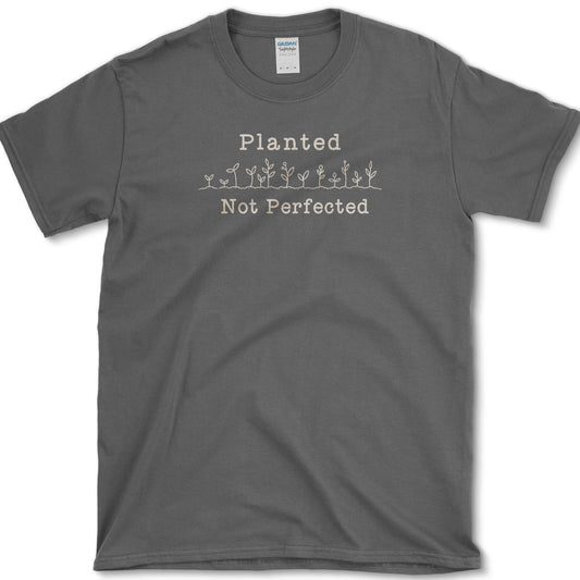 Planted Not Perfected T-Shirt S / Dark Heather Essential Tees