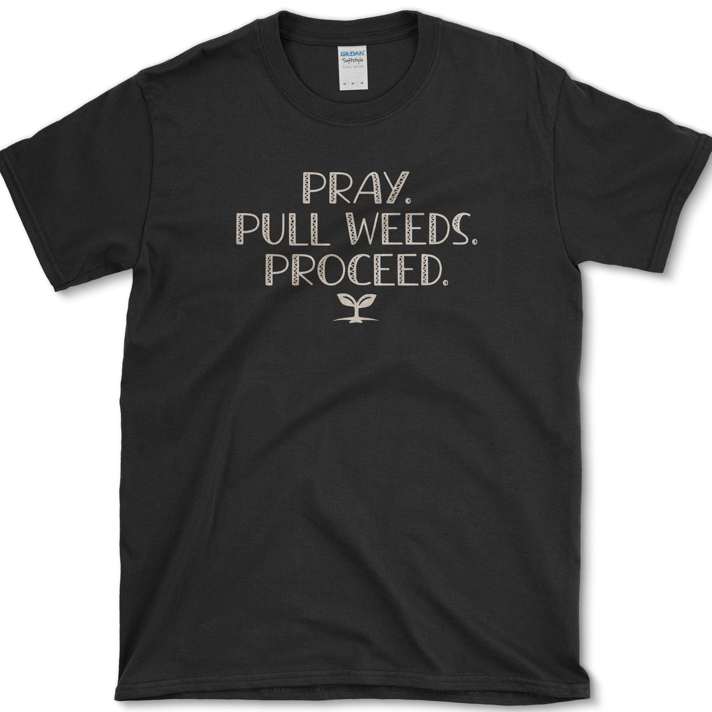 Pray. Pull Weeds. T-Shirt Essential Tees / S / Black Physical Item