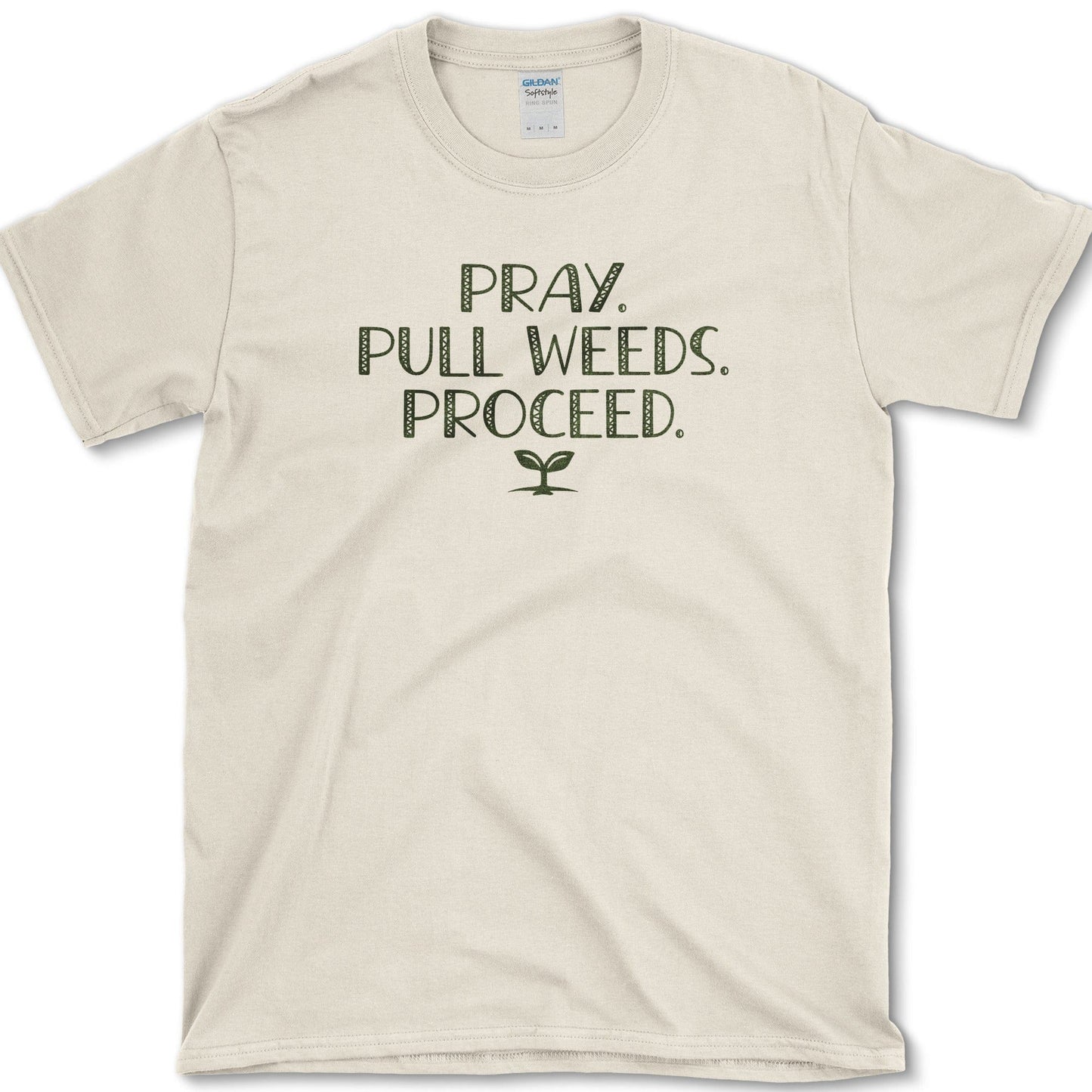 Pray. Pull Weeds. T-Shirt Essential Tees / S / Natural Physical Item
