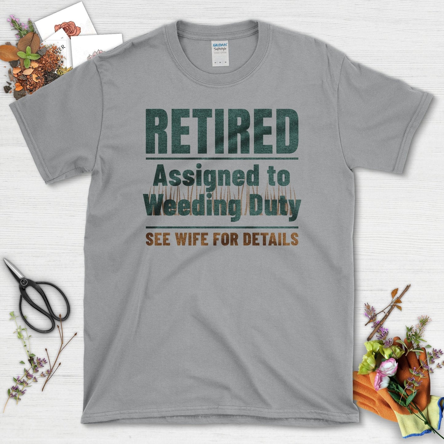 Retired Assigned to Weeding Duty See Wife for Details T-Shirts T-Shirts / Sport Grey / S Physical Item