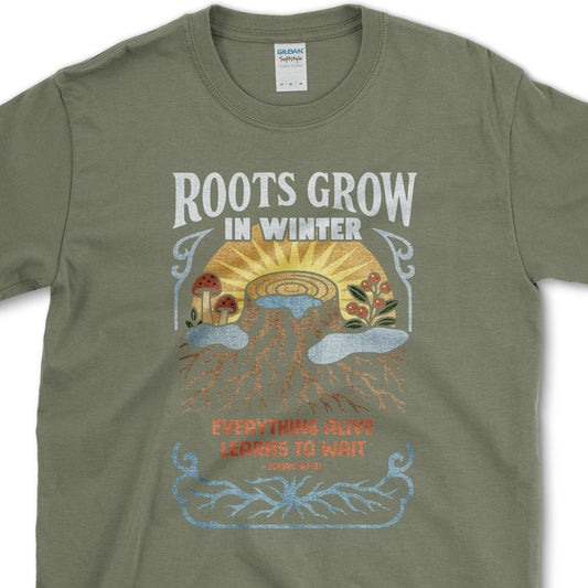 Roots Grow in Winter T-Shirt Essential Tees / S / Military Green Physical Item