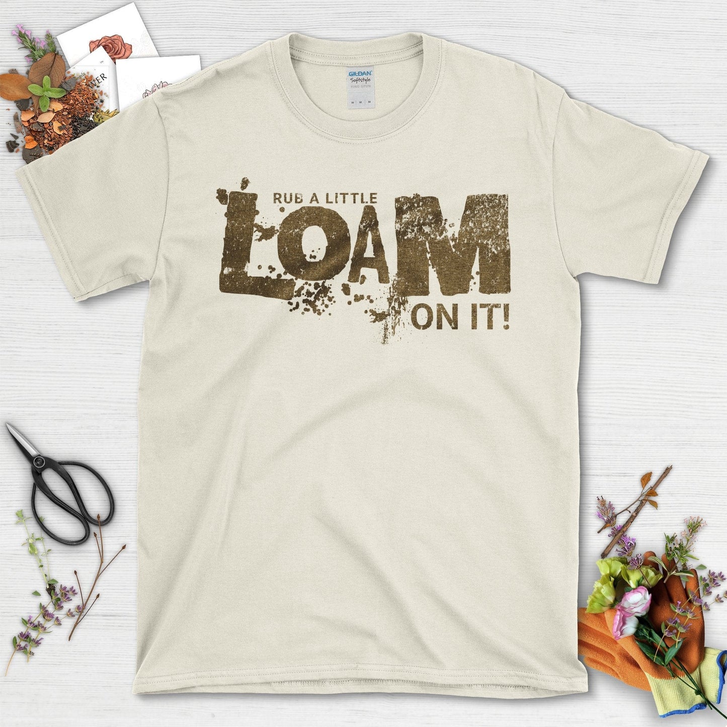 Rub a Little Loam On It Gardening Funny Quote T-Shirt Natural / S T-Shirt