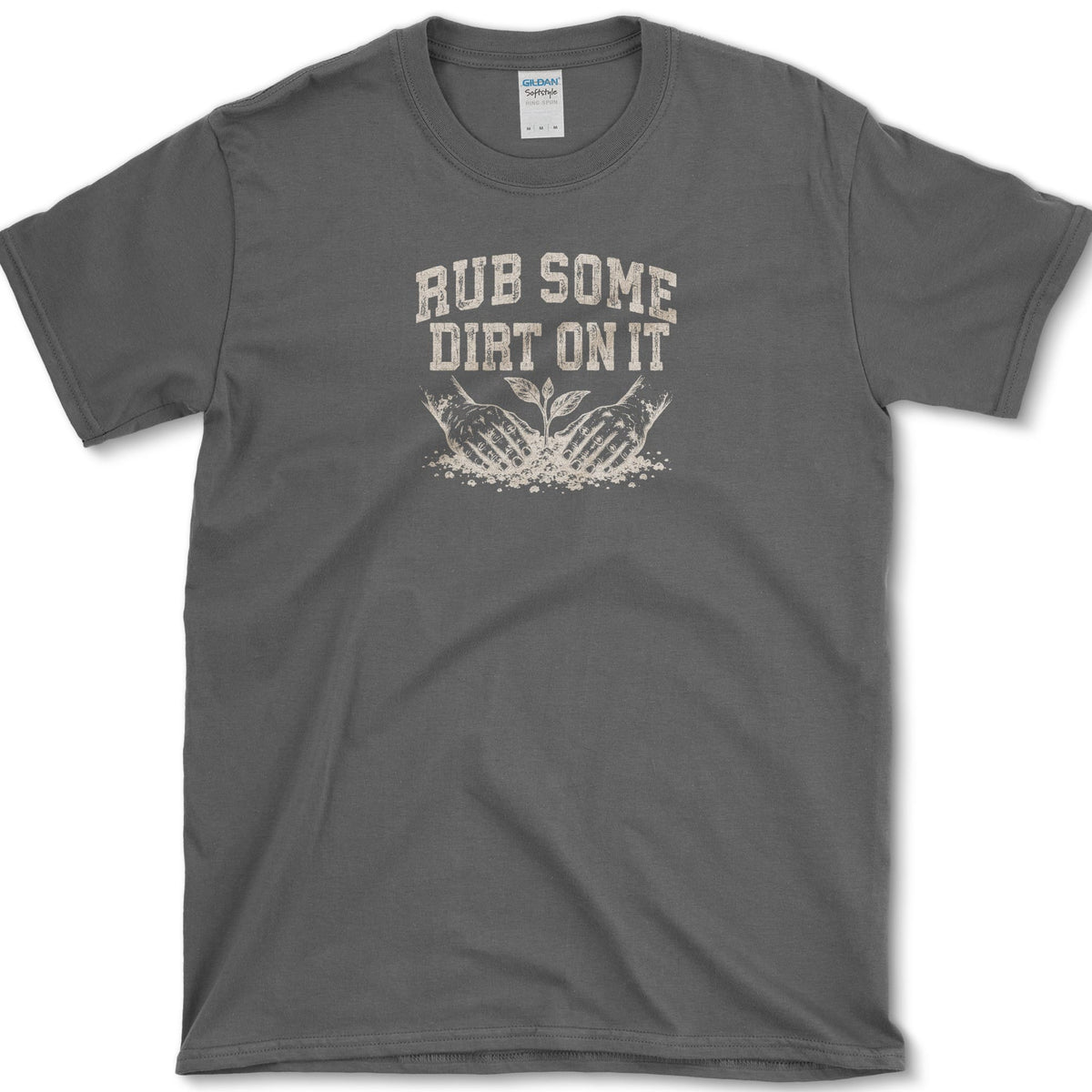 Rub Some Dirt On It T-Shirt Dark Heather / S Essential Tees