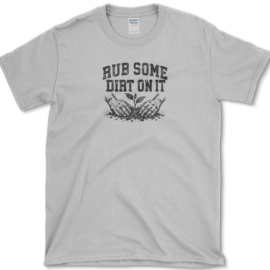 Rub Some Dirt On It T-Shirt Sport Grey / S Essential Tees