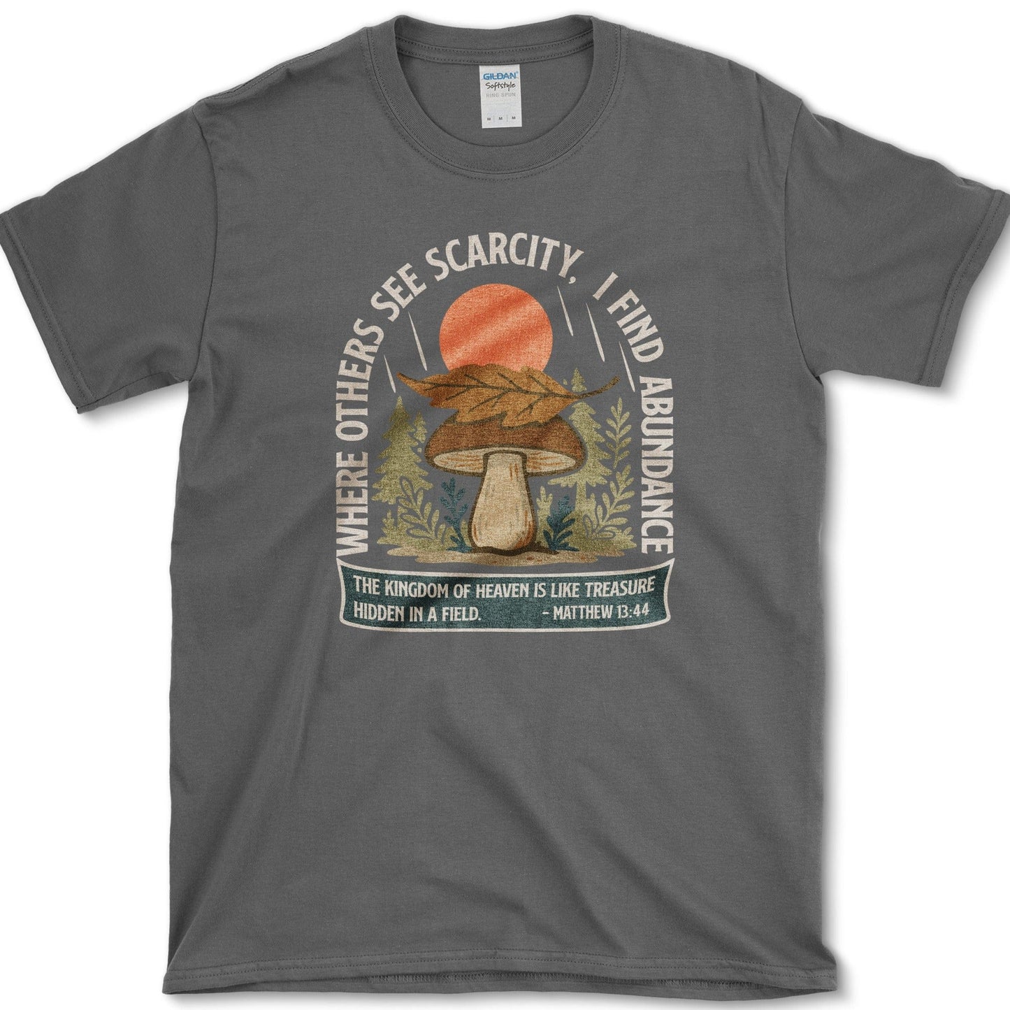 See Scarcity Find Abundance T-Shirt Essential Tees / S / Dark Heather Physical Item