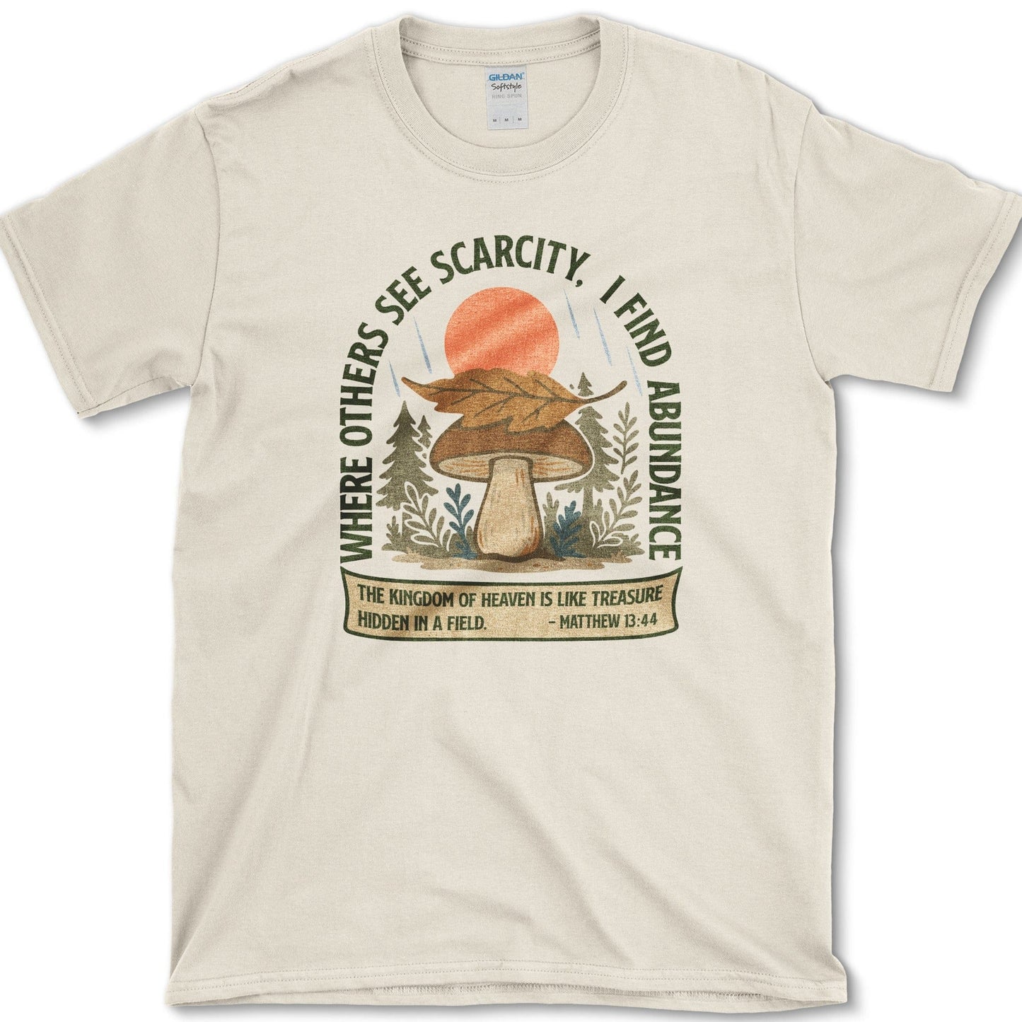 See Scarcity Find Abundance T-Shirt Essential Tees / S / Natural Physical Item