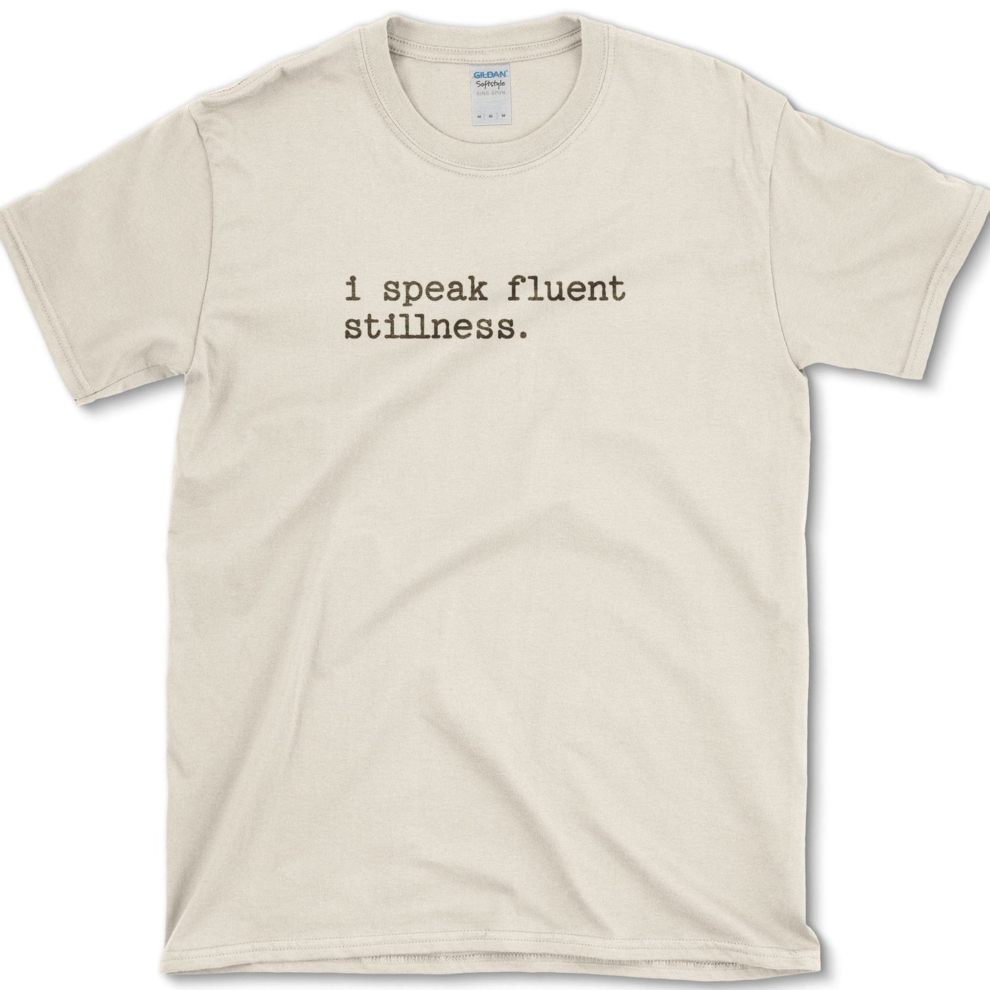 Speak Fluent Stillness T-Shirt Essential Tees / S / Natural Physical Item